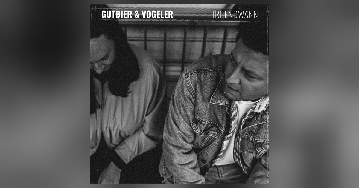 Gutebier & Vogeler - Irgendwann