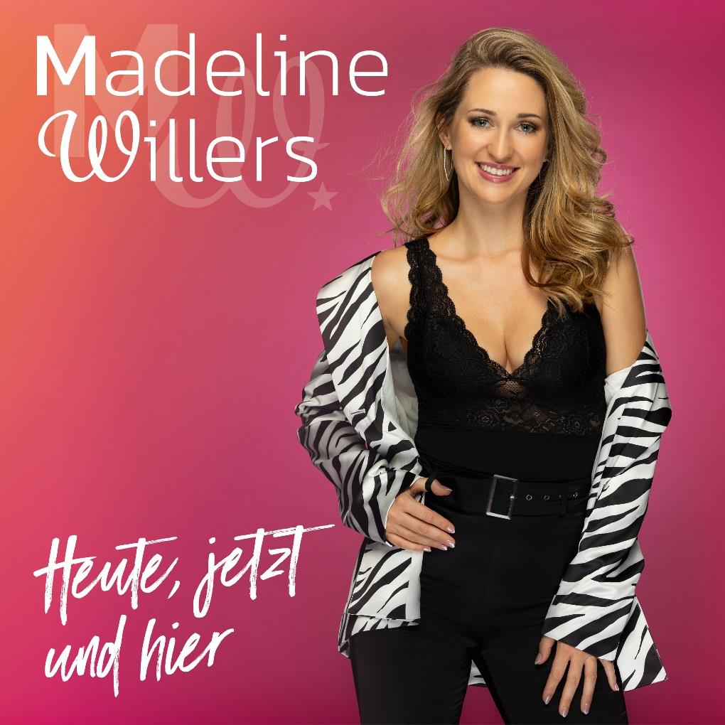 Madeline Willers – Heute, jetzt und hier