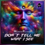 Mauritio Paladora – Don´t tell me what I see