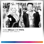 Ciao Bella Che Vista wissen genau „Besser zu Zweit“