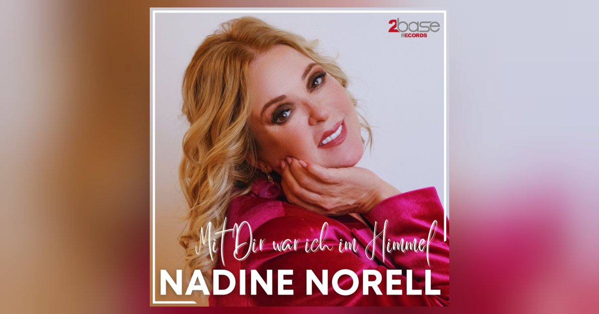Die emotionale Reise hinter Nadine Norells Single "Mit Dir war ich im Himmel"