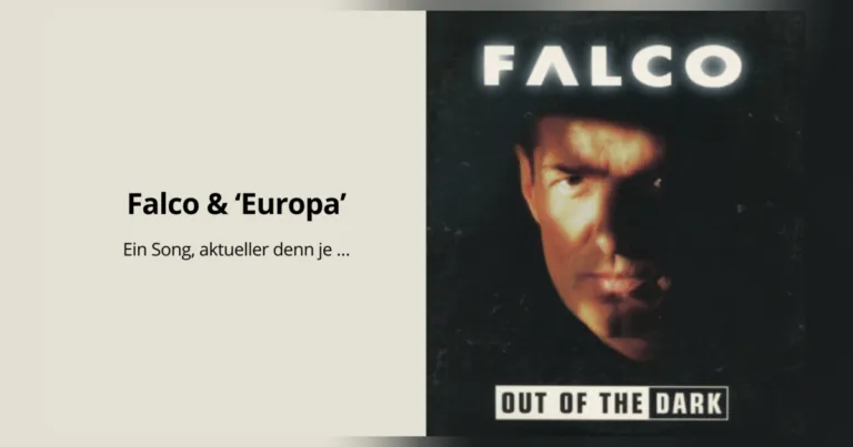 Falco und ‚EUROPA‘ – Ein Song, aktueller denn je