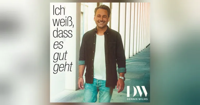 Neuer Mutmacher für die Playlist: Dennis Wilms & „Ich weiß, dass es gut geht“
