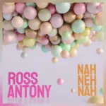 Ross Antony eröffnet die Partysaison: Neuer Song „Nah Neh Nah“ sorgt für Frühlingsgefühle