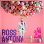 Ross Antony feiert 100 Jahre Gute Laune – neues Album ab sofort erhältlich