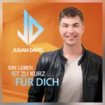 Sommer-Highlight mit Gefühl: Julian David bringt „Ein Leben ist zu kurz für dich“ raus