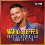 „Wenn du mich liebst, dann ehrlich“ – die neue Single von Mario Steffen