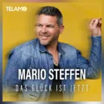 „Das Glück ist jetzt“ – Popschlager mit Herz von Mario Steffen