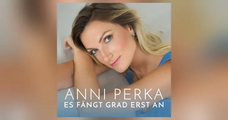 Anni Perka: Mit „Es fängt grad erst an“ auf Erfolgskurs