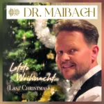 „Last Christmas“ – eine neue Version von Dr. Maibach