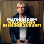 Matthias Reim öffnet sein Herz – „Willkommen in meiner Zukunft“