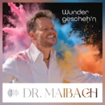 Dr. Maibach schenkt „Wunder gescheh’n“ ein neues, lebensbejahendes Gesicht