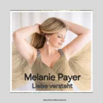 Melanie Payer: „Liebe versteht“ – ein Lied für die Menschen, bei denen wir ganz wir selbst sein dürfen